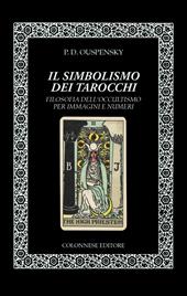 Il simbolismo dei tarocchi. Filosofia dell'occultismo per immagini e numeri