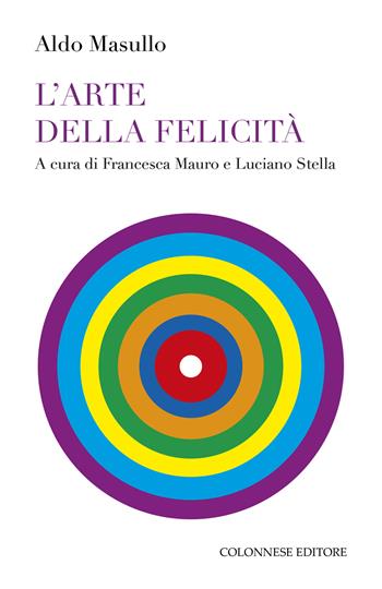 L'arte della felicità - Aldo Masullo - Libro Colonnese 2023, Passaggi | Libraccio.it