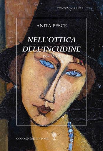 Nell'ottica dell'incudine - Anita Pesce - Libro Colonnese 2023, Contemporanea | Libraccio.it