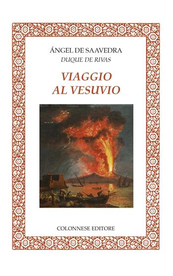 Viaggio al Vesuvio - Angel De Saavedra - Libro Colonnese 2024, Lo specchio di Silvia | Libraccio.it