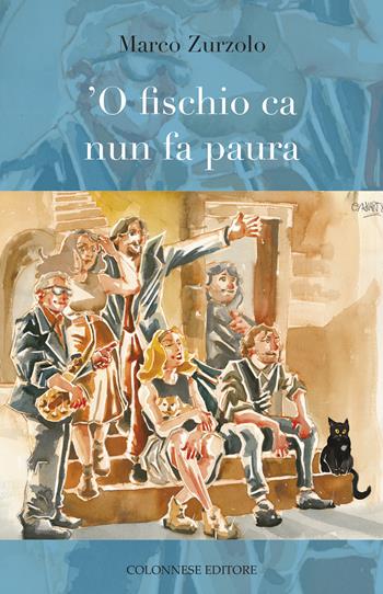 'O fischio ca nun fa paura. Con QR Code - Marco Zurzolo - Libro Colonnese 2023, Passaggi | Libraccio.it