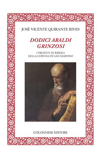 Dodici araldi grinzosi - José Vicente Quirante Rives - Libro Colonnese 2024, Lo specchio di Silvia | Libraccio.it