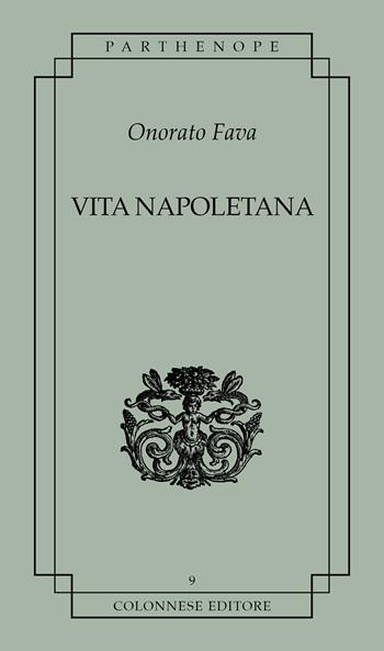 Vita napoletana - Onorato Fava - Libro Colonnese 2025, Parthenope | Libraccio.it