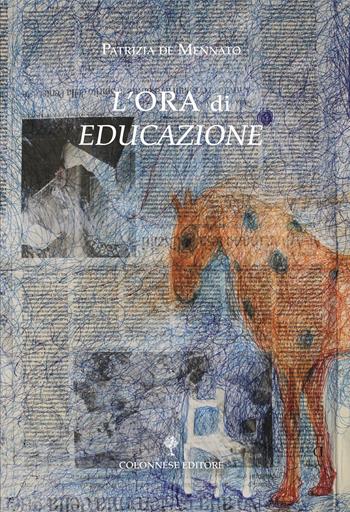 L'ora di educazione - Patrizia De Mennato - Libro Colonnese 2024, Varia | Libraccio.it