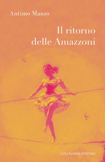 Il ritorno delle amazzoni - Antimo Manzo - Libro Colonnese 2024, Passaggi | Libraccio.it