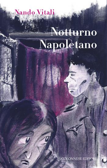 Notturno napoletano - Nando Vitali - Libro Colonnese 2024, Passaggi | Libraccio.it