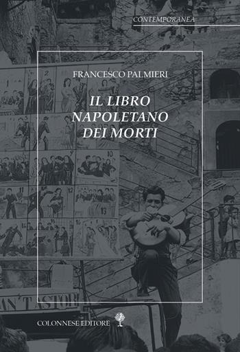 Il libro napoletano dei morti - Francesco Palmieri - Libro Colonnese 2024, Contemporanea | Libraccio.it