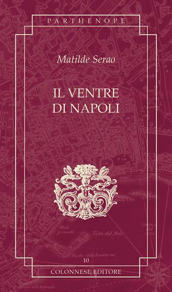 Il ventre di Napoli - Matilde Serao - Libro Colonnese 2025, Parthenope | Libraccio.it