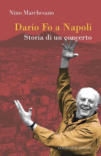 Dario fo a Napoli. Storia di un concerto - Nino Marchesano - Libro Colonnese 2025, Passaggi | Libraccio.it