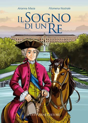 Il sogno di un re - Arianna Masia - Libro Colonnese 2025, Varia | Libraccio.it