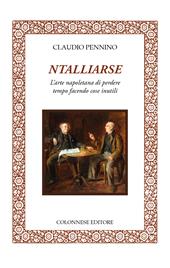 Ntalliarse. L'arte napoletana di perdere tempo facendo cose inutili