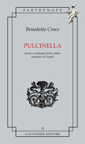 Pulcinella. Storia e tradizioni della celebre maschera di Napoli