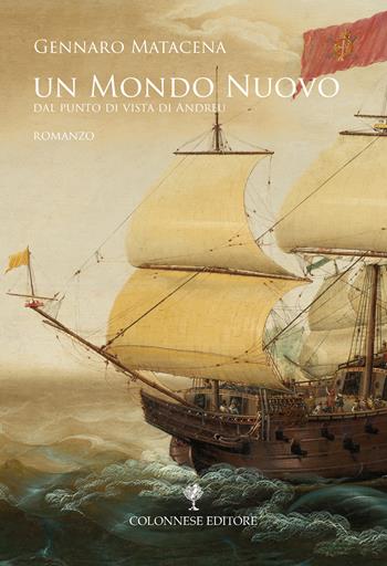 Un mondo nuovo. Dal punto di vista di Andreu - Gennaro Matacena - Libro Colonnese Editore 2026, Contemporanea | Libraccio.it