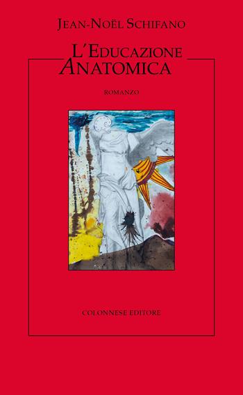 L'educazione anatomica - Jean-Noël Schifano - Libro Colonnese Editore 2026, I nuovi trucioli | Libraccio.it