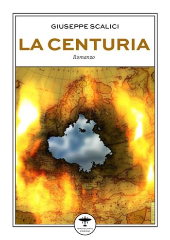 La Centuria - Giuseppe Scalici - Libro Idrovolante Edizioni 2023 | Libraccio.it
