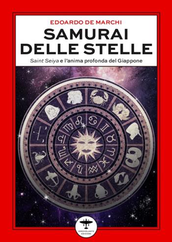 Samurai delle stelle. Saint Seiya e l’anima profonda del Giappone - Edoardo De Marchi - Libro Idrovolante Edizioni 2023 | Libraccio.it