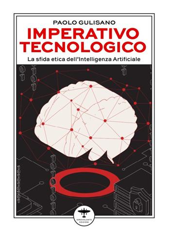 Imperativo tecnologico. La sfida etica dell'Intelligenza Artificiale - Paolo Gulisano - Libro Idrovolante Edizioni 2024 | Libraccio.it