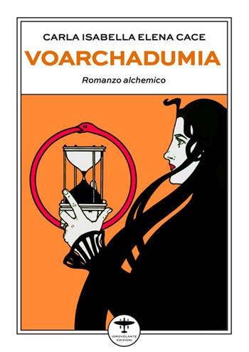 Voarchadumia - Carla Isabella Elena Cace - Libro Idrovolante Edizioni 2024 | Libraccio.it