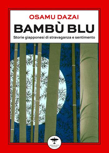 Bambù blu. Storie giapponesi di stravaganza e sentimento - Osamu Dazai - Libro Idrovolante Edizioni 2025 | Libraccio.it