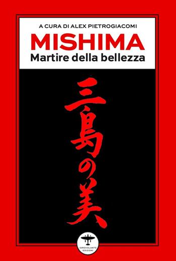 Mishima. Martire della bellezza  - Libro Idrovolante Edizioni 2025 | Libraccio.it