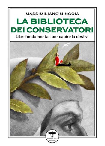 La biblioteca dei conservatori. Libri fondamentali per capire la destra - Massimiliano Mingoia - Libro Idrovolante Edizioni 2025 | Libraccio.it
