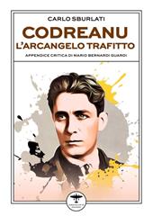 Codreanu. L'arcangelo trafitto