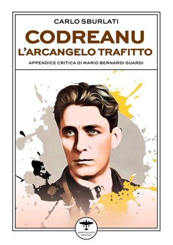 Codreanu. L'arcangelo trafitto - Carlo Sburlati - Libro Idrovolante Edizioni 2025 | Libraccio.it