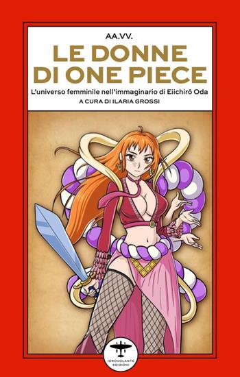 Le donne di One Piece. L'universo femminile nell’immaginario di Eiichiro Oda  - Libro Idrovolante Edizioni 2025 | Libraccio.it