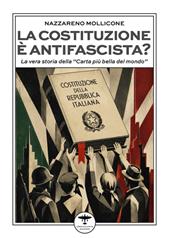 La Costituzione è antifascista? La vera storia della «Carta più bella del mondo»