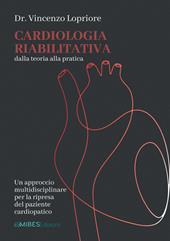 Cardiologia riabilitativa. Dalla teoria alla pratica