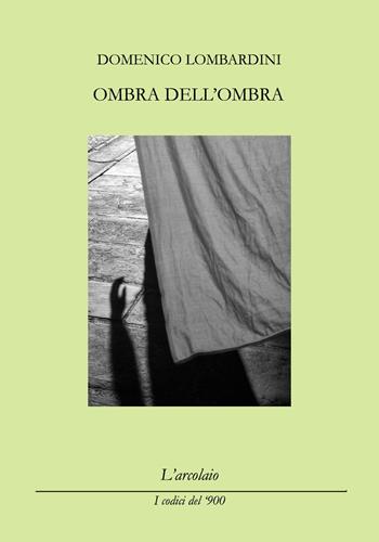 Ombra dell'ombra - Domenico Lombardini - Libro L'Arcolaio 2026 | Libraccio.it