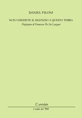 Non chiedete il silenzio a questa terra