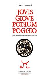 Jovis Giove Podium Poggio. Storia di una comunità dell'Elba