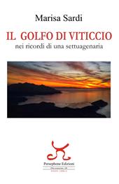 Il golfo di Viticcio. Nei ricordi di una settuagenaria. Ediz. illustrata