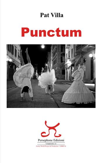 Punctum - Pat Villa - Libro Persephone 2024, Poetry world project & production | Libraccio.it