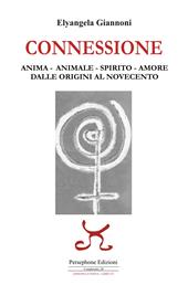 Connessione. Anima-animale-spirito-amore. Dalle origini al Novecento