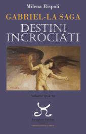 Destini incrociati. Gabriel. La saga. Vol. 4