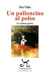 Un palloncino al polso. Un attimo prima