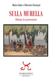 Sulla murella. Dialogo tra generazioni