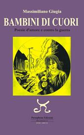 Bambini di cuori. Poesie d'amore e contro la guerra