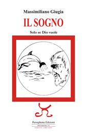 Il sogno. Solo se Dio vuole. Ediz. illustrata