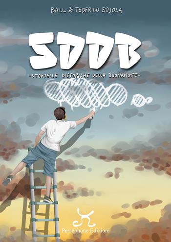S d d b. Storielle distopiche della buonanotte - Ball & Federico Bojola, Federico Bojola - Libro Persephone 2025, Complessità. Graphic novel world project & production | Libraccio.it