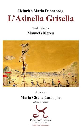 L'asinella Grisella - Heinrich Maria Denneborg - Libro Persephone 2025 | Libraccio.it