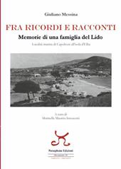 Fra ricordi e racconti. Memorie di una famiglia del lido, località marina di Capoliveri all'Isola d'Elba