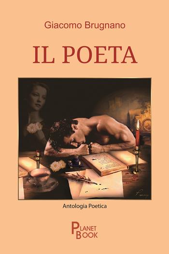 Il poeta - Giacomo Brugnano - Libro Planet Book 2024 | Libraccio.it
