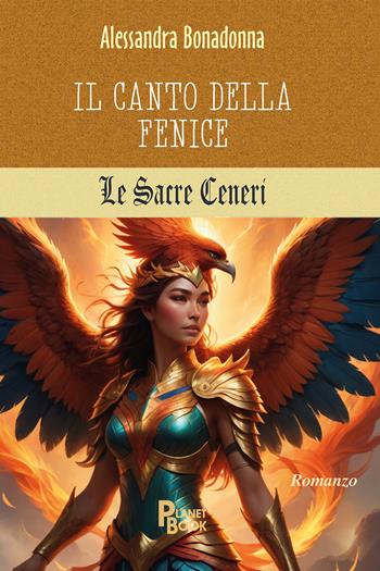 Le sacre ceneri - Alessandra Bonadonna - Libro Planet Book 2024 | Libraccio.it