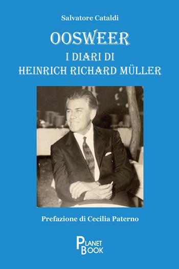 Oosweer. I diari di Heinrich Richard Müller - Salvatore Cataldi - Libro Planet Book 2025 | Libraccio.it