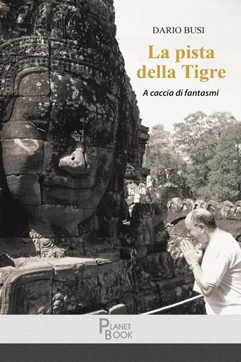 La pista della tigre. A caccia di fantasmi - Dario Busi - Libro Planet Book 2025 | Libraccio.it