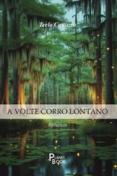 A volte corro lontano