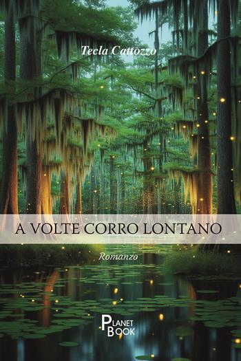 A volte corro lontano - Tecla Cattozzo - Libro Planet Book 2025 | Libraccio.it